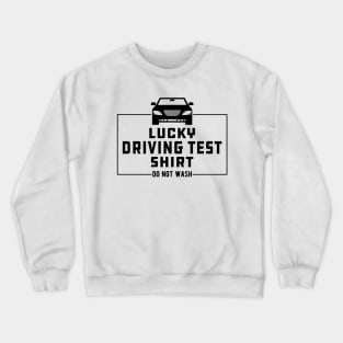 Driving Test - Luck Driving Test Do not Wash Crewneck Sweatshirt